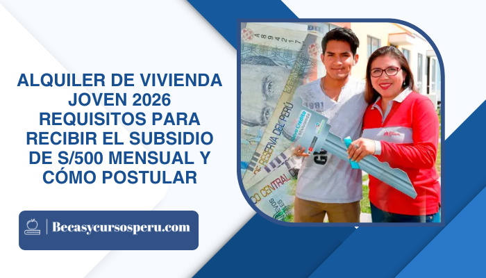 Alquiler de Vivienda Joven 2026: Requisitos para recibir el subsidio de S/500 mensual y cómo postular