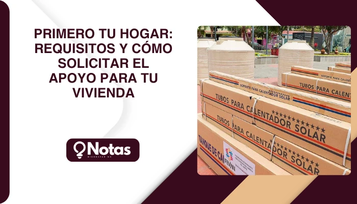 Primero tu hogar: Requisitos y cómo solicitar el apoyo para tu vivienda